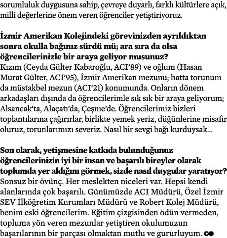 sorumluluk duygusuna sahip, çevreye duyarlı, farklı kültürlere açık, milli değerlerine önem veren öğrenciler yetiştir   