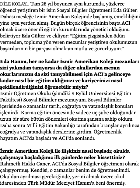 Dile kolay  Tam 28 yıl boyunca aynı kurumda, yüzlerce öğrenci yetiştiren bir isim Sosyal Bilgiler Öğretmeni Eda Gülte   