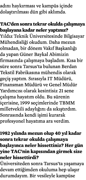 adını haykırması ve kampüs içinde dolaştırılması dün gibi aklımda   TAC den sonra tekrar okulda çalışmaya başlayana k   