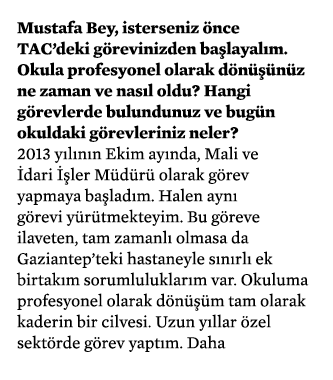 Mustafa Bey, isterseniz önce TAC deki görevinizden başlayalım  Okula profesyonel olarak dönüşünüz ne zaman ve nasıl o   