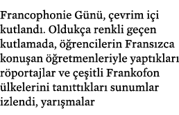 Francophonie Günü, çevrim içi kutlandı  Oldukça renkli geçen kutlamada, öğrencilerin Fransızca konuşan öğretmenleriyl   