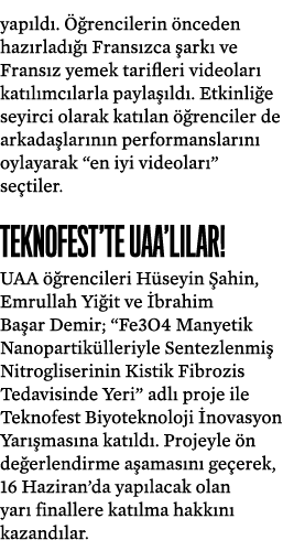 yapıldı  Öğrencilerin önceden hazırladığı Fransızca şarkı ve Fransız yemek tarifleri videoları katılımcılarla paylaşı   