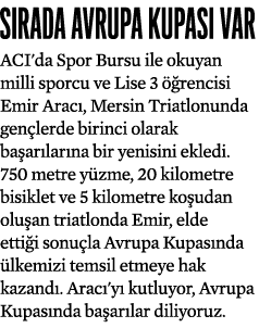 Sırada Avrupa Kupası Var ACI'da Spor Bursu ile okuyan milli sporcu ve Lise 3 öğrencisi Emir Aracı, Mersin Triatlonund   