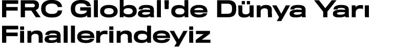 FRC Global'de Dünya Yarı Finallerindeyiz