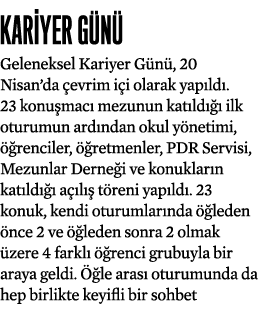 Kariyer Günü Geleneksel Kariyer Günü, 20 Nisan da çevrim içi olarak yapıldı  23 konuşmacı mezunun katıldığı ilk oturu   