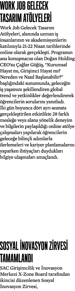 Work Job Gelecek Tasarım Atölyeleri Work Job Gelecek Tasarım Atölyeleri, alanında uzman iş insanlarının ve akademisye   