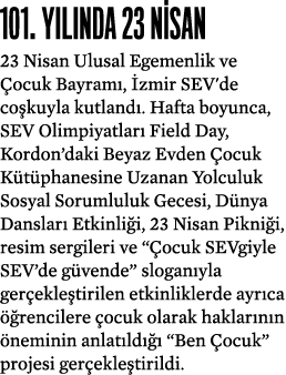 101  Yılında 23 Nisan 23 Nisan Ulusal Egemenlik ve Çocuk Bayramı, İzmir SEV'de coşkuyla kutlandı  Hafta boyunca, SEV    
