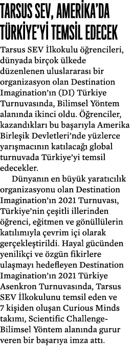 TARSUS SEV, AMERİKA DA TÜRKİYE Yİ TEMSİL EDECEK Tarsus SEV İlkokulu öğrencileri, dünyada birçok ülkede düzenlenen ulu   