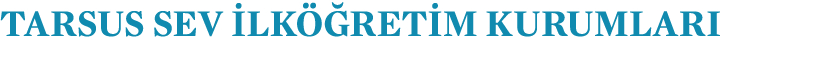 TARSUS SEV İlköğretim Kurumları