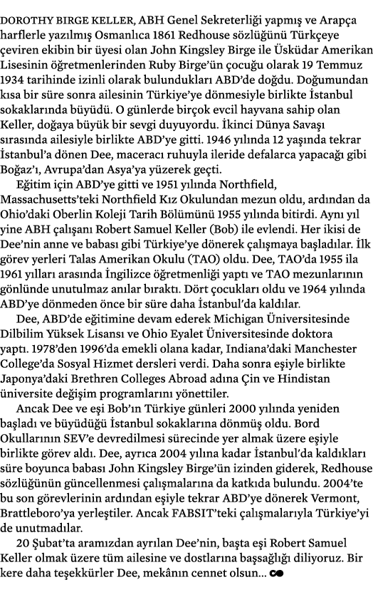 Dorothy BIrge Keller, ABH Genel Sekreterliği yapmış ve Arapça harflerle yazılmış Osmanlıca 1861 Redhouse sözlüğünü Tü   