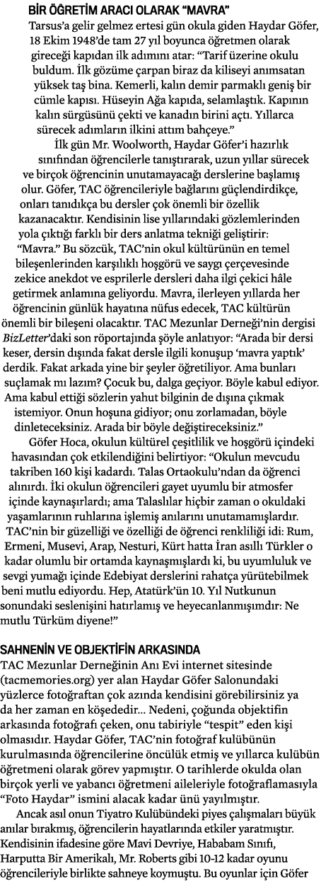 Bir ÖğreTim Aracı Olarak  Mavra  Tarsus a gelir gelmez ertesi gün okula giden Haydar Göfer, 18 Ekim 1948 de tam 27 yı   