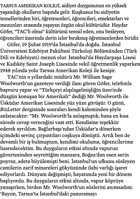 Tarsus Amerikan Koleji, aidiyet duygusunun en yüksek yaşandığı okulların başında gelir  Kuşkusuz bu aidiyetin temelle   