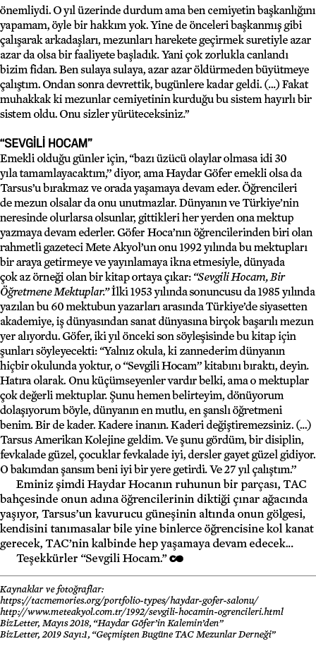 önemliydi  O yıl üzerinde durdum ama ben cemiyetin başkanlığını yapamam, öyle bir hakkım yok  Yine de önceleri başkan   