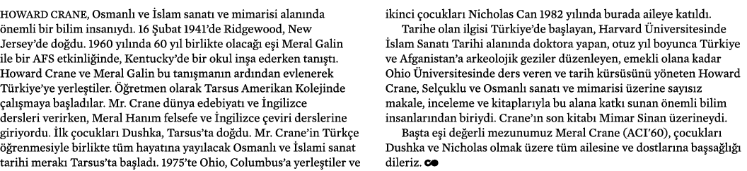 Howard Crane, Osmanlı ve İslam sanatı ve mimarisi alanında önemli bir bilim insanıydı  16 Şubat 1941 de Ridgewood, Ne   