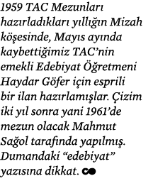 1959 TAC Mezunları hazırladıkları yıllığın Mizah köşesinde, Mayıs ayında kaybettiğimiz TAC nin emekli Edebiyat Öğretm   