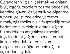 Öğrencilerin ilgisini çekmek ve onların bilgi, içgörü, problem çözme becerileri, kendine güven, öz yeterlik ve öğrenm   