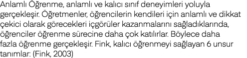 Anlamlı Öğrenme, anlamlı ve kalıcı sınıf deneyimleri yoluyla gerçekleşir  Öğretmenler, öğrencilerin kendileri için an   