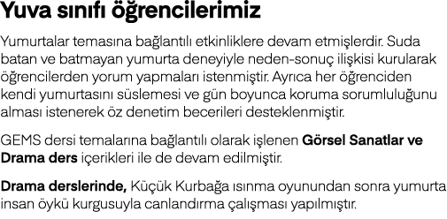 Yuva sınıfı öğrencilerimiz Yumurtalar temasına bağlantılı etkinliklere devam etmişlerdir  Suda batan ve batmayan yumu   