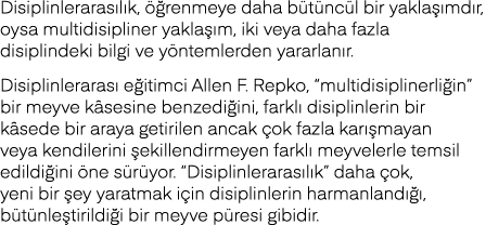 Disiplinlerarasılık, öğrenmeye daha bütüncül bir yaklaşımdır, oysa multidisipliner yaklaşım, iki veya daha fazla disi   