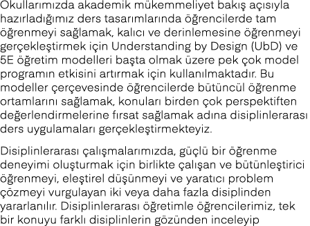 Okullarımızda akademik mükemmeliyet bakış açısıyla hazırladığımız ders tasarımlarında öğrencilerde tam öğrenmeyi sağl   