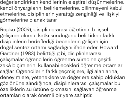 değerlendirirken kendilerinin eleştirel düşünmelerine, kendi önyargılarını belirlemelerine, bilinmeyeni kabul etmeler   