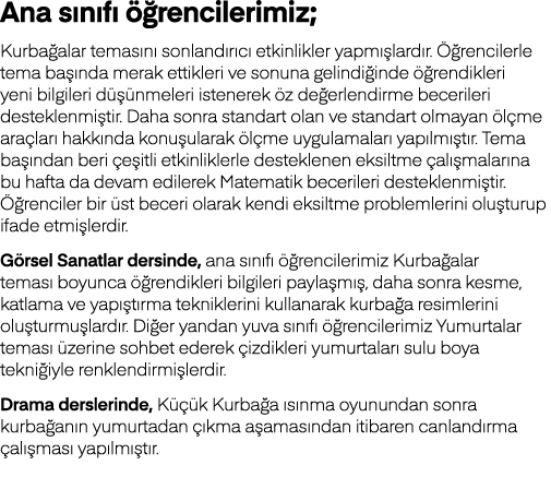 Ana sınıfı öğrencilerimiz; Kurbağalar temasını sonlandırıcı etkinlikler yapmışlardır  Öğrencilerle tema başında merak   