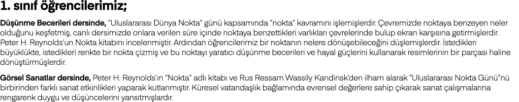 1  sınıf öğrencilerimiz; Düşünme Becerileri dersinde,  Uluslararası Dünya Nokta  günü kapsamında  nokta  kavramını iş   