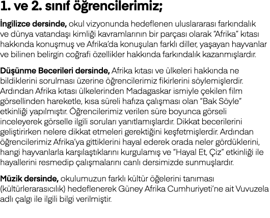 1  ve 2  sınıf öğrencilerimiz; İngilizce dersinde, okul vizyonunda hedeflenen uluslararası farkındalık ve dünya vatan   