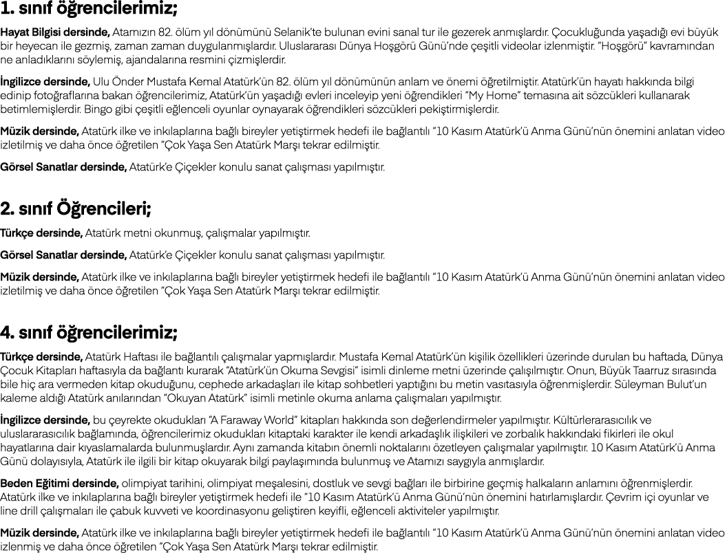1  sınıf öğrencilerimiz; Hayat Bilgisi dersinde, Atamızın 82  ölüm yıl dönümünü Selanik te bulunan evini sanal tur il   