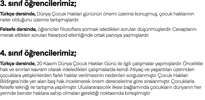 3  sınıf öğrencilerimiz; Türkçe dersinde, Dünya Çocuk Hakları gününün önemi üzerine konuşmuş, çocuk haklarının neler    