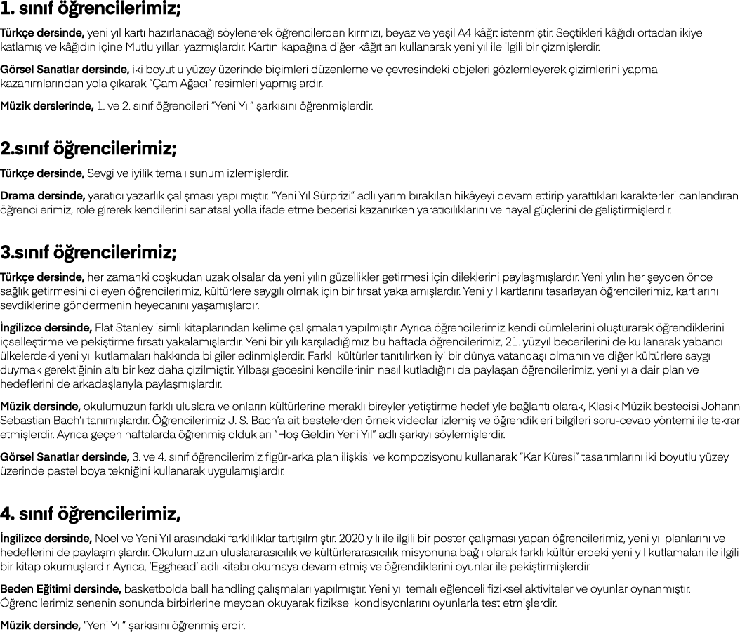 1  sınıf öğrencilerimiz; Türkçe dersinde, yeni yıl kartı hazırlanacağı söylenerek öğrencilerden kırmızı, beyaz ve yeş   