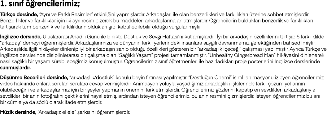 1  sınıf öğrencilerimiz; Türkçe dersinde,  Aynı ve Farklı Resimler  etkinliğini yapmışlardır  Arkadaşları ile olan be   