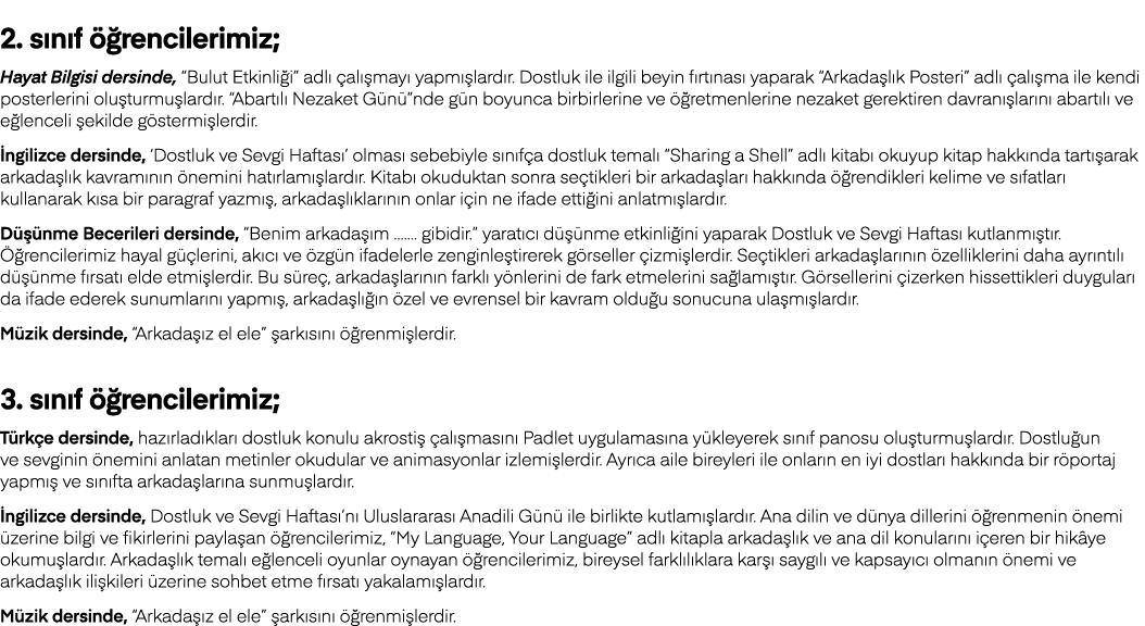  2  sınıf öğrencilerimiz; Hayat Bilgisi dersinde,  Bulut Etkinliği  adlı çalışmayı yapmışlardır  Dostluk ile ilgili b   