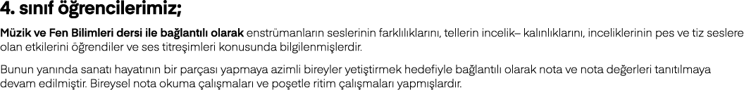 4  sınıf öğrencilerimiz; Müzik ve Fen Bilimleri dersi ile bağlantılı olarak enstrümanların seslerinin farklılıklarını   