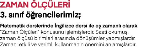 ZAMAN ÖLÇÜLERİ 3  sınıf öğrencilerimiz; Matematik derslerinde İngilizce dersi ile eş zamanlı olarak  Zaman Ölçüleri     