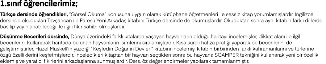 1 sınıf öğrencilerimiz; Türkçe dersinde öğrendikleri,  Görsel Okuma  konusuna uygun olarak kütüphane öğretmenleri ile   