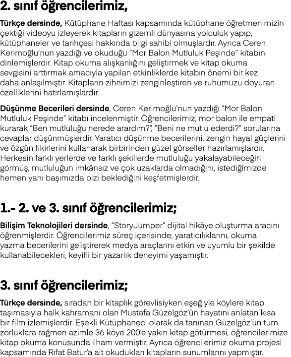2  sınıf öğrencilerimiz, Türkçe dersinde, Kütüphane Haftası kapsamında kütüphane öğretmenimizin çektiği videoyu izley   