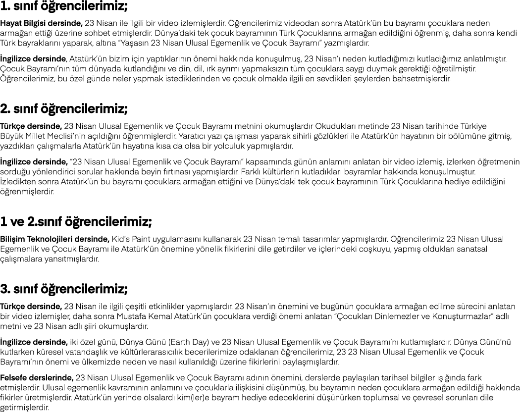 1  sınıf öğrencilerimiz; Hayat Bilgisi dersinde, 23 Nisan ile ilgili bir video izlemişlerdir  Öğrencilerimiz videodan   