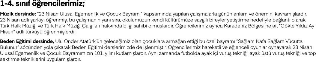 1-4  sınıf öğrencilerimiz; Müzik dersinde;  23 Nisan Ulusal Egemenlik ve Çocuk Bayramı  kapsamında yapılan çalışmalar   