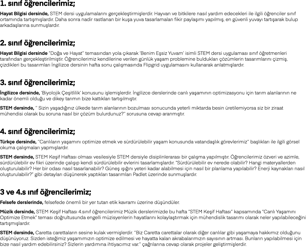 1  sınıf öğrencilerimiz; Hayat Bilgisi dersinde, STEM dersi uygulamalarını gerçekleştirmişlerdir  Hayvan ve bitkilere   