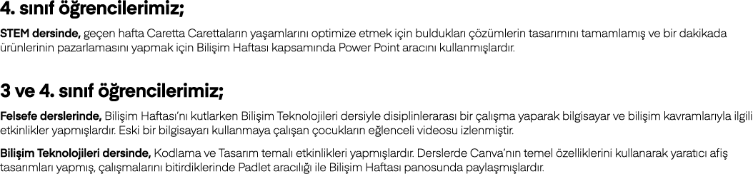 4  sınıf öğrencilerimiz; STEM dersinde, geçen hafta Caretta Carettaların yaşamlarını optimize etmek için buldukları ç   
