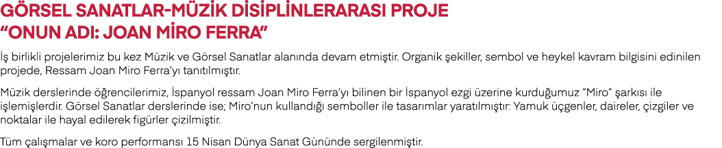 GÖRSEL SANATLAR-MÜZİK DİSİPLİNLERARASI PROJE  ONUN ADI: JOAN MİRO FERRA  İş birlikli projelerimiz bu kez Müzik ve Gör   