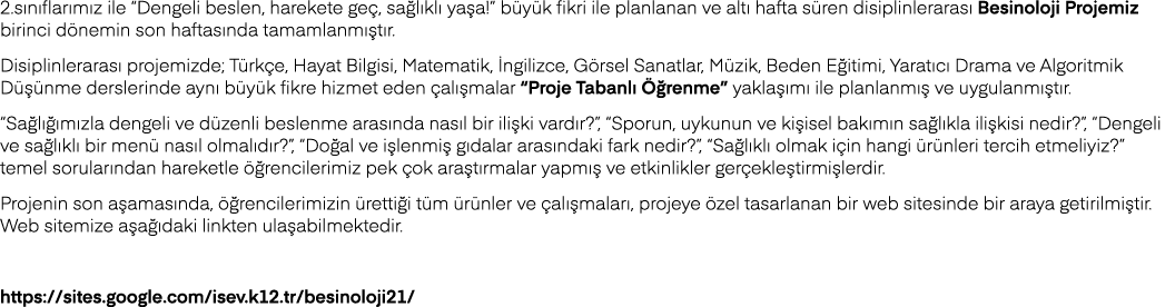 2 sınıflarımız ile  Dengeli beslen, harekete geç, sağlıklı yaşa   büyük fikri ile planlanan ve altı hafta süren disip   