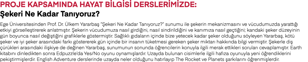 Proje Kapsamında Hayat Bilgisi Derslerimizde: Şekeri Ne Kadar Tanıyoruz  Ege Üniversitesinden Prof  Dr  Ülkem Yararba   