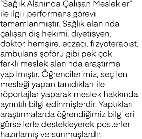  Sağlık Alanında Çalışan Meslekler  ile ilgili performans görevi tamamlanmıştır  Sağlık alanında çalışan diş hekimi,    