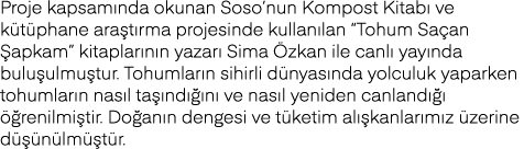 Proje kapsamında okunan Soso nun Kompost Kitabı ve kütüphane araştırma projesinde kullanılan  Tohum Saçan Şapkam  kit   