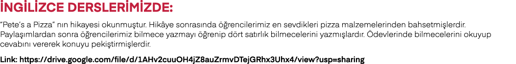 İngilizce Derslerimizde:  Pete s a Pizza  nın hikayesi okunmuştur  Hikâye sonrasında öğrencilerimiz en sevdikleri piz   