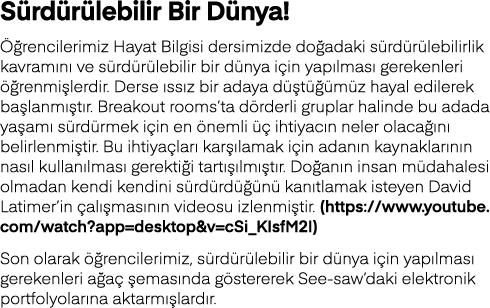 Sürdürülebilir Bir Dünya  Öğrencilerimiz Hayat Bilgisi dersimizde doğadaki sürdürülebilirlik kavramını ve sürdürülebi   