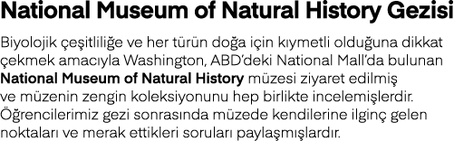 National Museum of Natural History Gezisi Biyolojik çeşitliliğe ve her türün doğa için kıymetli olduğuna dikkat çekme   