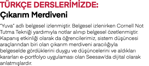 Türkçe derslerimizde: Çıkarım Merdiveni  Yuva  adlı belgesel izlenmiştir  Belgesel izlenirken Cornell Not Tutma Tekni   